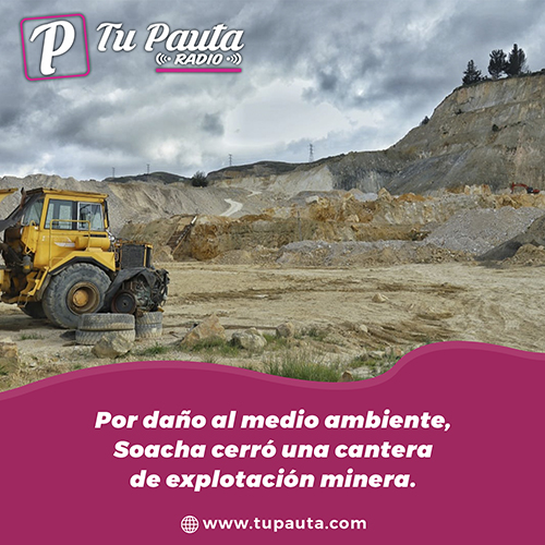 Por daño al medio ambiente, Soacha cerró una cantera de explotación minera - Tu Pauta Radio